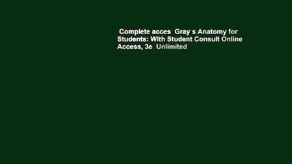 Complete acces  Gray s Anatomy for Students: With Student Consult Online Access, 3e  Unlimited