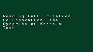 Reading Full Imitation to Innovation: The Dynamics of Korea s Technological Learning (Management