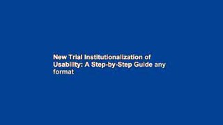 New Trial Institutionalization of Usability: A Step-by-Step Guide any format