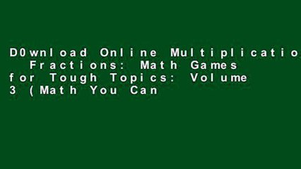 D0wnload Online Multiplication   Fractions: Math Games for Tough Topics: Volume 3 (Math You Can