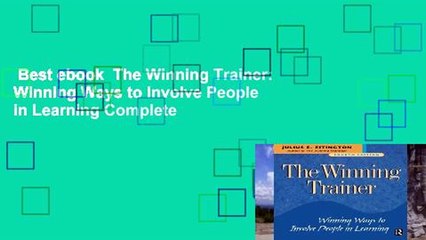 Best ebook  The Winning Trainer: Winning Ways to Involve People in Learning Complete