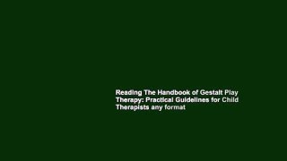 Reading The Handbook of Gestalt Play Therapy: Practical Guidelines for Child Therapists any format