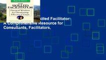 Best ebook  The Skilled Facilitator: A Comprehensive Resource for Consultants, Facilitators,