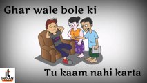 New Status Video !! Ghar Wale Bole Ki Beta Tu Kaam Ni Karta !! New Whatsapp Status By Indian Tubes