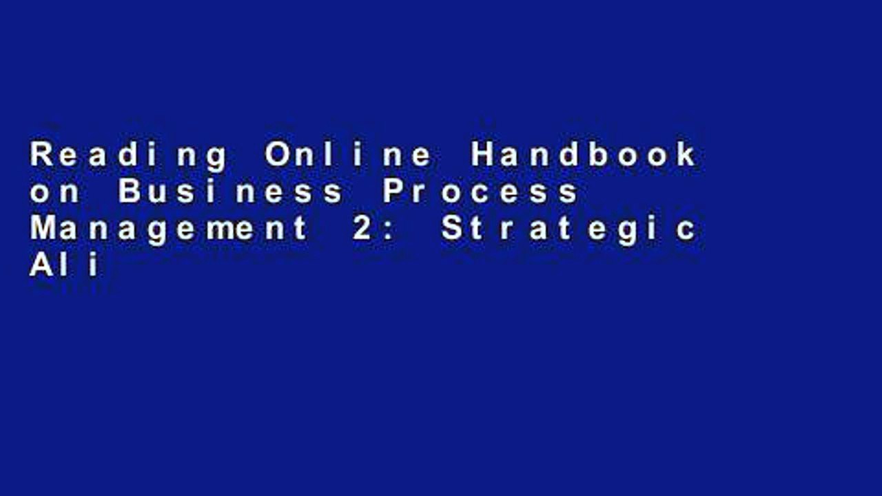 Reading Online Handbook on Business Process Management 2: Strategic Alignment, Governance, People
