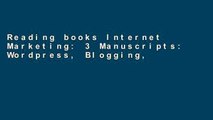 Reading books Internet Marketing: 3 Manuscripts: Wordpress, Blogging, SEO Marketing (Internet