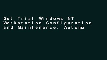 Get Trial Windows NT Workstation Configuration and Maintenance: Automated Workstation Management