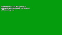 Unlimited acces The Management of Innovation and Technology: The Shaping of Technology and