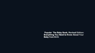 Popular  The Baby Book, Revised Edition: Everything You Need to Know About Your Baby from Birth
