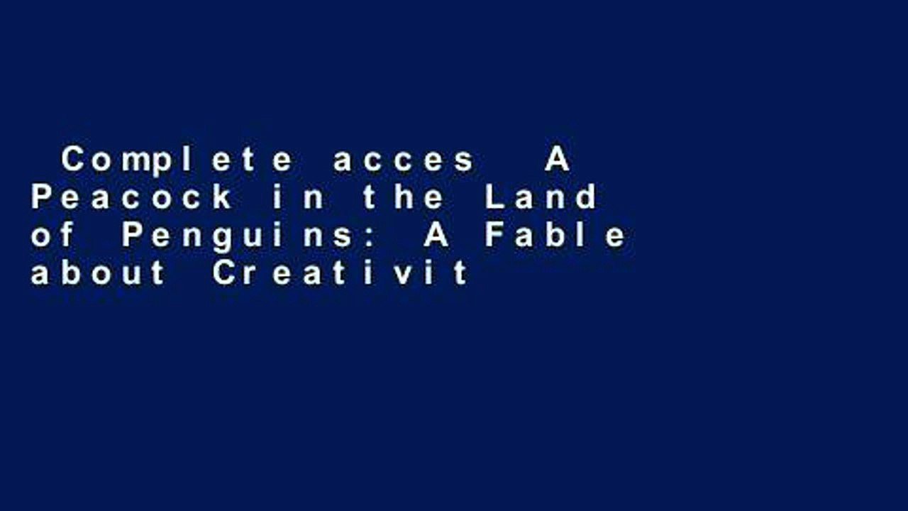 Complete acces  A Peacock in the Land of Penguins: A Fable about Creativity and Courage  Unlimited
