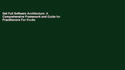 Get Full Software Architecture: A Comprehensive Framework and Guide for Practitioners For Kindle