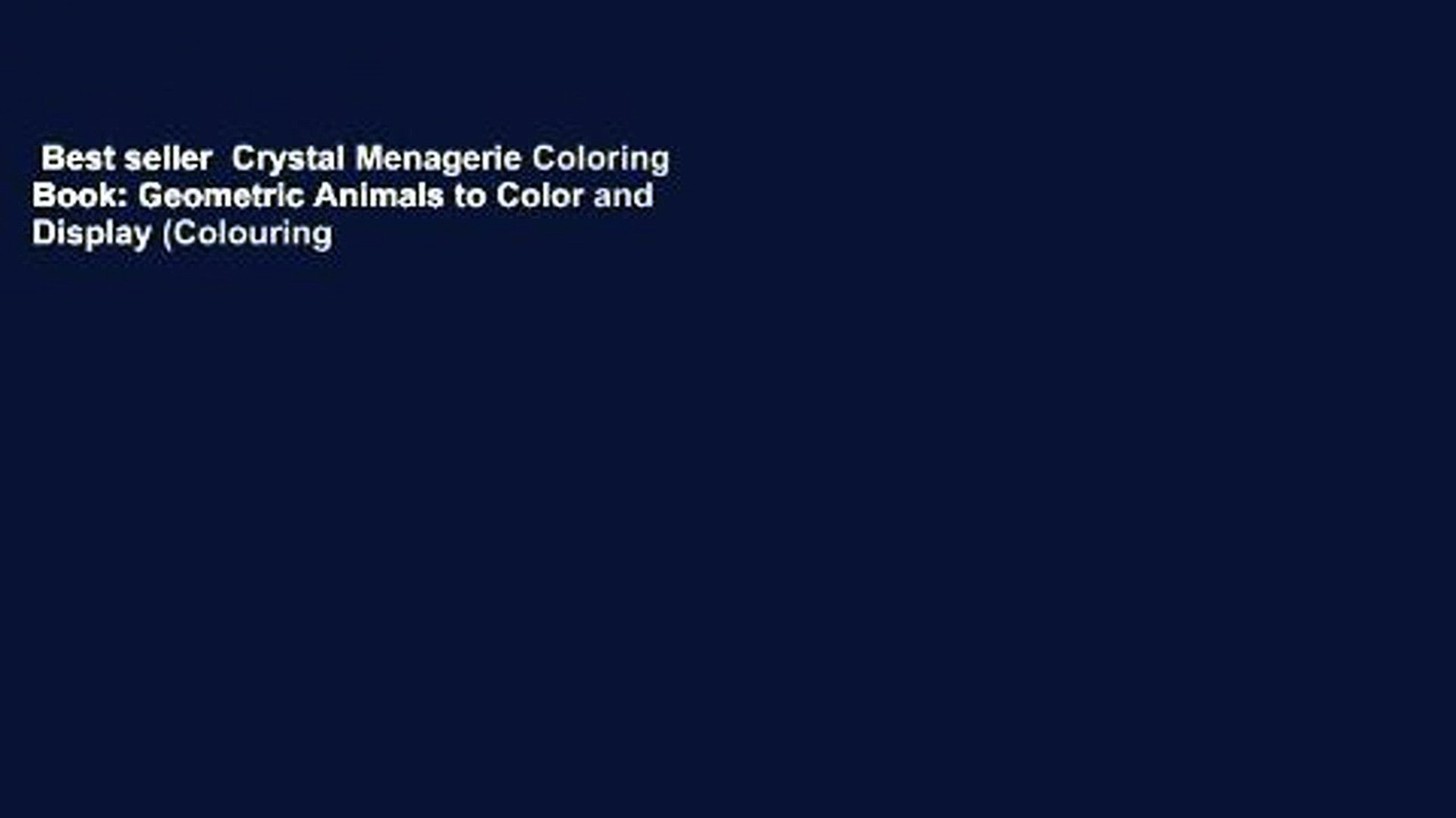 Download Best Seller Crystal Menagerie Coloring Book Geometric Animals To Color And Display Colouring Video Dailymotion
