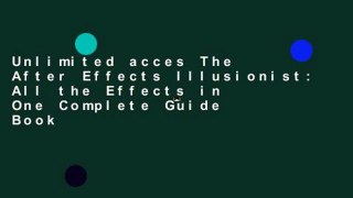 Unlimited acces The After Effects Illusionist: All the Effects in One Complete Guide Book
