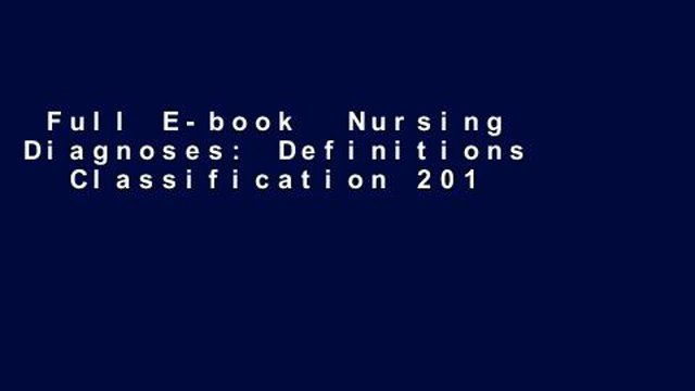 Full E-book Nursing Diagnoses: Definitions Classification 2018-2020 Review