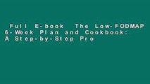 Full E-book  The Low-FODMAP 6-Week Plan and Cookbook: A Step-by-Step Program of Recipes and Meal