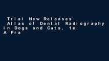 Trial New Releases  Atlas of Dental Radiography in Dogs and Cats, 1e: A Practical Guide to