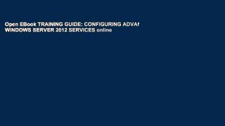 Open EBook TRAINING GUIDE: CONFIGURING ADVANCED WINDOWS SERVER 2012 SERVICES online