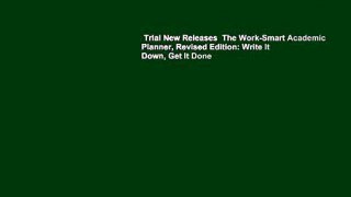 Trial New Releases  The Work-Smart Academic Planner, Revised Edition: Write It Down, Get It Done