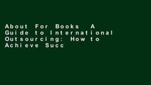 About For Books  A Guide to International Outsourcing: How to Achieve Success and Avoid Common