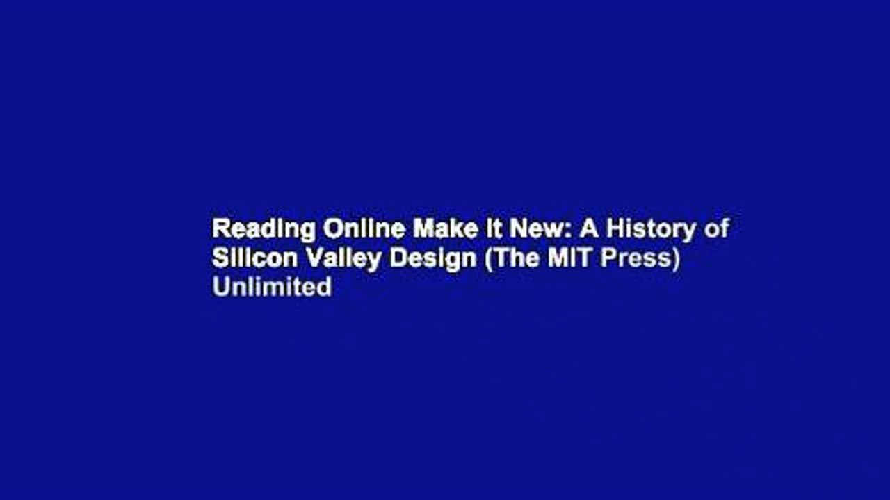 Reading Online Make It New: A History of Silicon Valley Design (The MIT Press) Unlimited