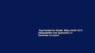 Any Format For Kindle  Wiley GAAP 2015: Interpretation and Application of Generally Accepted