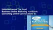 Unlimited acces The Small Business Online Marketing Handbook: Converting Online Conversations to