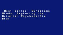 Best seller  Murderous Minds: Exploring the Criminal Psychopathic Brain: Neurological Imaging and
