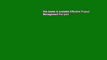 this books is available Effective Project Management For Ipad