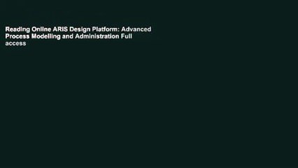 Reading Online ARIS Design Platform: Advanced Process Modelling and Administration Full access