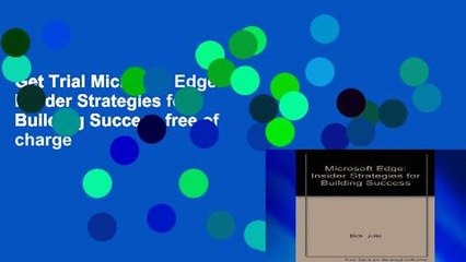 Get Trial Microsoft Edge: Insider Strategies for Building Success free of charge