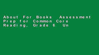 About For Books  Assessment Prep for Common Core Reading, Grade 6  Unlimited