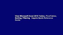 View Microsoft Excel 2016 Tables, PivotTables, Sorting, Filtering   Inquire Quick Reference Guide