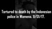 At least 16 West Papuan people are believed to have been killed by the Indonesian military and police in 2017, many of the victims were tortured to death. Thi