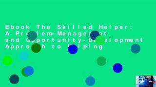 Ebook The Skilled Helper: A Problem-Management and Opportunity-Development Approach to Helping