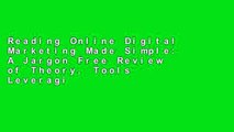 Reading Online Digital Marketing Made Simple: A Jargon Free Review of Theory, Tools   Leveraging