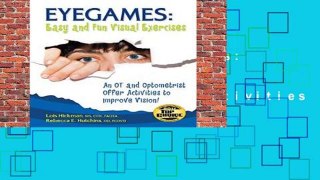 Best ebook  Eyegames: Easy and Fun Visual Exercises: An OT and Optometrist Offer Activities to