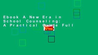 Ebook A New Era in School Counseling: A Practical Guide Full