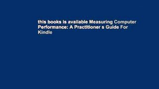 this books is available Measuring Computer Performance: A Practitioner s Guide For Kindle