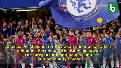Chelsea Vs Manchester City Jilid II di Community Shield
