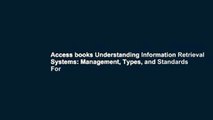 Access books Understanding Information Retrieval Systems: Management, Types, and Standards For