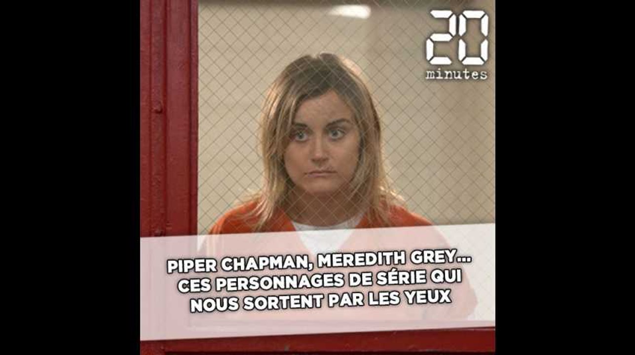 Piper Chapman, Meredith Grey, Dawson Leery... Ces personnages de séries qui nous sortent par les yeux