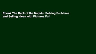 Ebook The Back of the Napkin: Solving Problems and Selling Ideas with Pictures Full