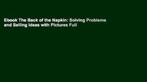 Ebook The Back of the Napkin: Solving Problems and Selling Ideas with Pictures Full