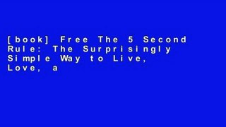 [book] Free The 5 Second Rule: The Surprisingly Simple Way to Live, Love, and Speak with Courage