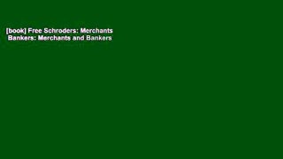 [book] Free Schroders: Merchants   Bankers: Merchants and Bankers