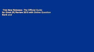 Trial New Releases  The Official Guide for Gmat (R) Review 2015 with Online Question Bank and