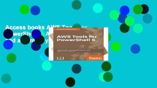Access books AWS Tools for PowerShell 6: Administrate, maintain, and automate your infrastructure
