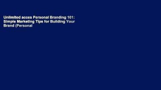 Unlimited acces Personal Branding 101: Simple Marketing Tips for Building Your Brand (Personal