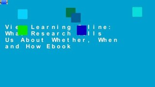 View Learning Online: What Research Tells Us About Whether, When and How Ebook