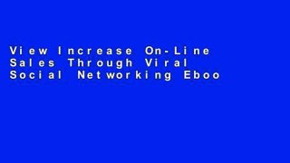 View Increase On-Line Sales Through Viral Social Networking Ebook